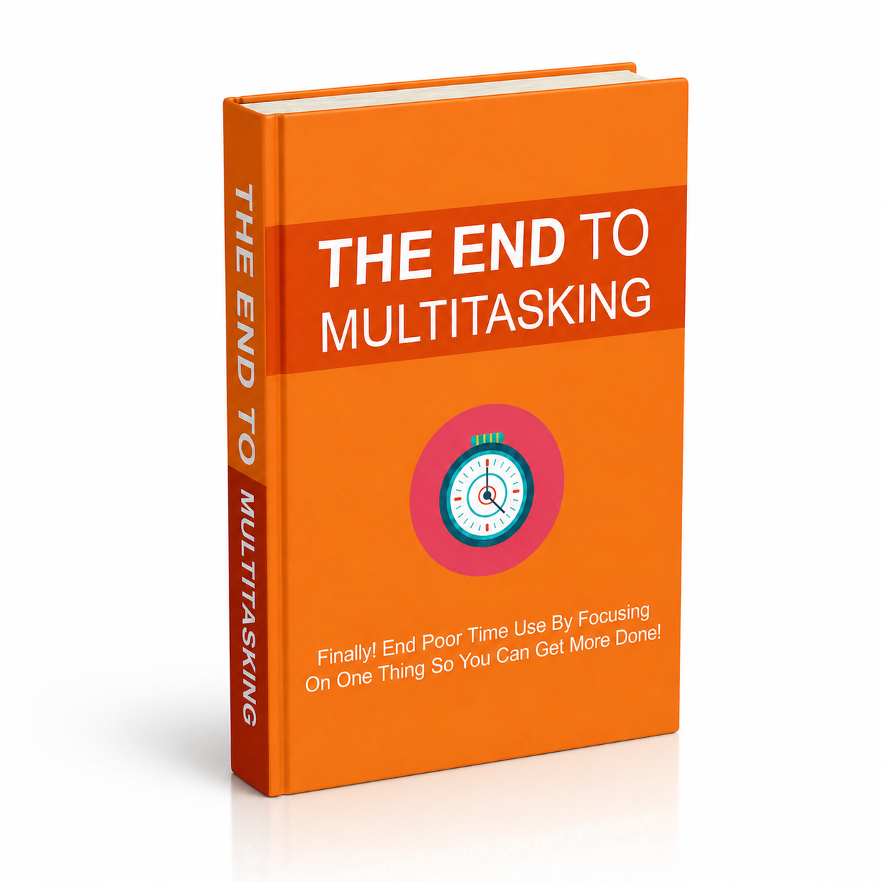 The End To Multitasking – Master Focus & Get More Done